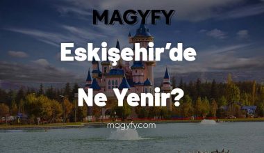 Eskişehir’de Ne Yenir?