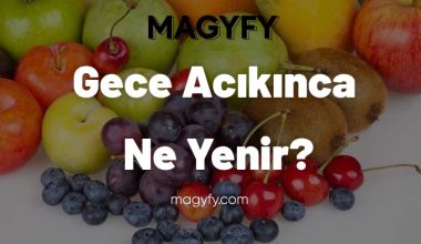 Gece Acıkınca Ne Yenir?