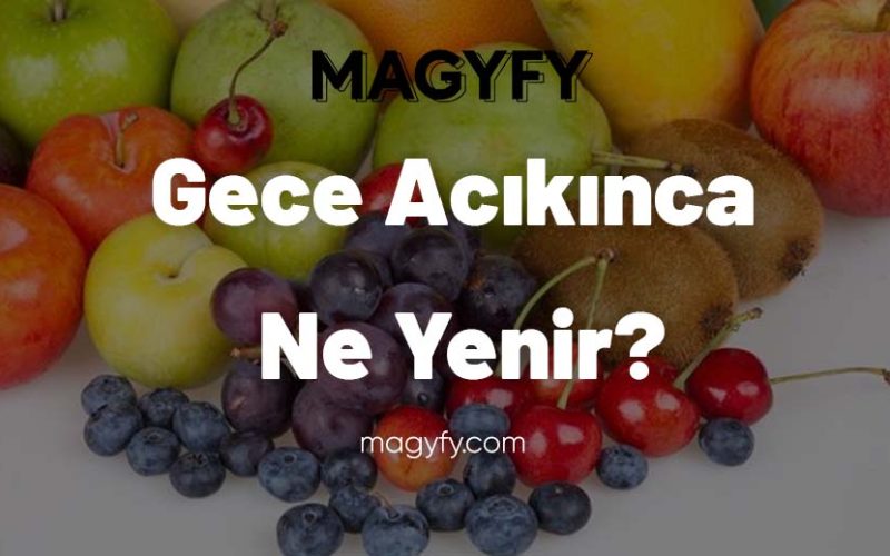Gece Acıkınca Ne Yenir?