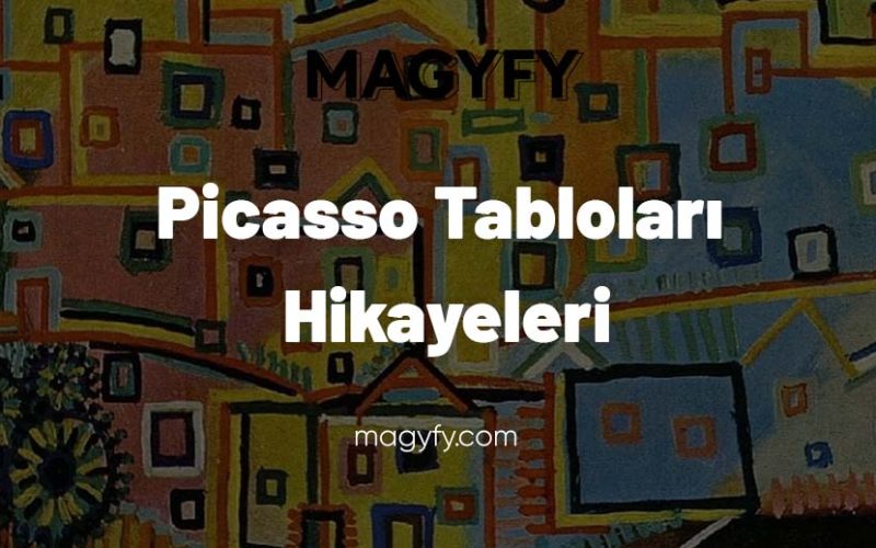 Picasso Tabloları ve Hikayeleri