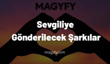 Sevgiliye Gönderilecek Şarkılar